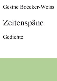 Title: Zeitenspäne: Gedichte, Author: Gesine Boecker-Weiss