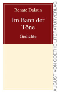 Title: Im Bann der Töne: Gedichte, Author: Renate Dalaun