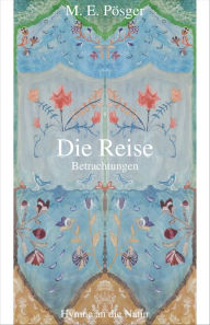 Title: Die Reise: Betrachtungen Hymne an die Natur, Author: Mark W Earley