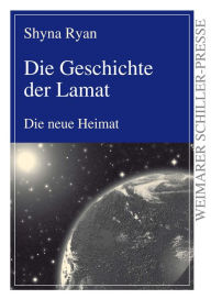 Title: Die Geschichte der Lamat: Die neue Heimat, Author: Shyna Ryan