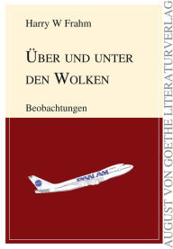 Title: Über und unter den Wolken: Beobachtungen, Author: Harry W Frahm