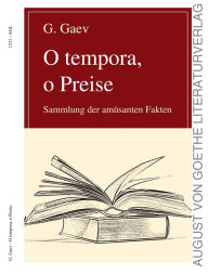 Title: O tempora, o Preise: Sammlung der amüsanten Fakten, Author: G. Gaev