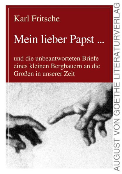 Mein lieber Papst ...: Die unbeantworteten Briefe eines kleinen Bergbauern an die Großen in unserer Zeit