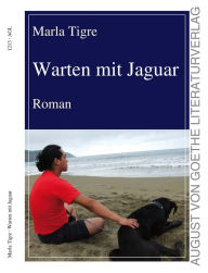 Title: Warten mit Jaguar: Roman, Author: Marla Tigre