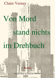 Title: Von Mord stand nichts im Drehbuch: Roman, Author: Claire Vernay