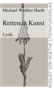 Title: Rettende Kunst: Lyrik, Author: Michael Walther Harth
