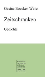 Title: Zeitschranken: Gedichte, Author: Gesine Boecker-Weiss