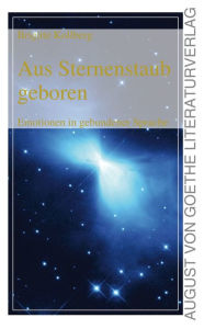 Title: Aus Sternenstaub geboren: Emotionen in gebundener Sprache, Author: Brigitte Kollberg