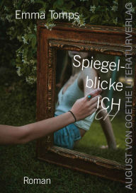 Title: Spiegelblicke ICH, Author: Emma Tomps