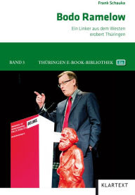 Title: Bodo Ramelow: Ein Linker aus dem Westen erobert Thüringen, Author: Frank Schauka