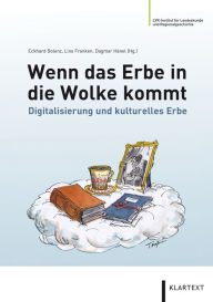 Title: Wenn das Erbe in die Wolke kommt: Digitalisierung und kulturelles Erbe, Author: Christian Baisch