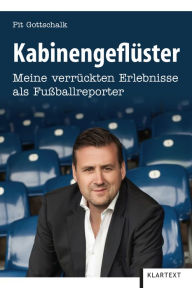 Title: Kabinengeflüster: Meine verrückten Erlebnisse als Fußballreporter, Author: Pit Gottschalk