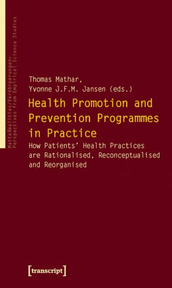 Health Promotion and Prevention Programmes in Practice: How Patients' Health Practices are Rationalised, Reconceptualised and Reorganised