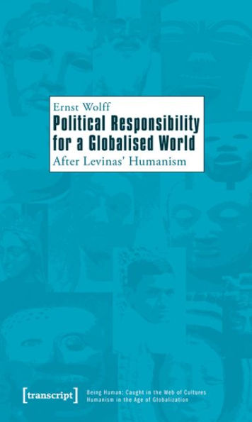 Political Responsibility for a Globalised World: After Levinas' Humanism