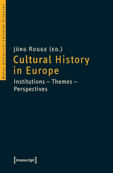 Cultural History in Europe: Institutions - Themes - Perspectives