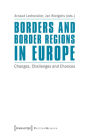 Borders and Border Regions in Europe: Changes, Challenges and Chances