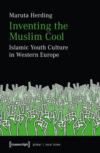 Inventing the Muslim Cool: Islamic Youth Culture in Western Europe