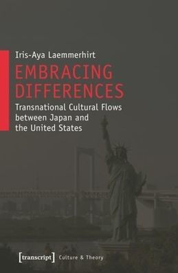 Embracing Differences: Transnational Cultural Flows between Japan and the United States
