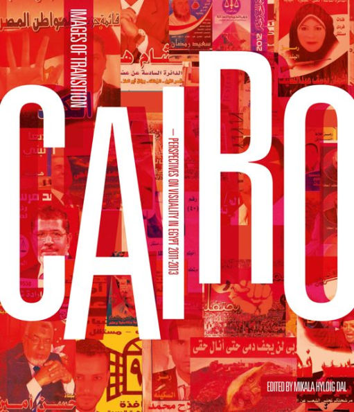 Cairo: Images of Transition: Perspectives on Visuality in Egypt, 2011-2013