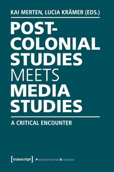Postcolonial Studies Meets Media Studies: A Critical Encounter
