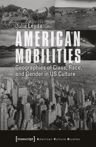 American Mobilities: Geographies of Class, Race, and Gender in US Culture