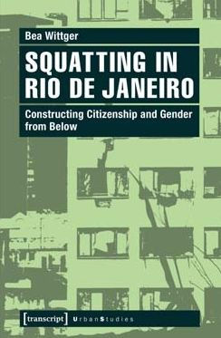 Squatting in Rio de Janeiro: Constructing Citizenship and Gender from Below