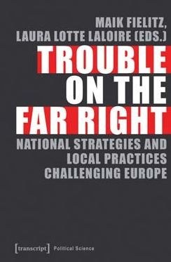 Trouble on the Far Right: Contemporary Right-Wing Strategies and Practices Europe