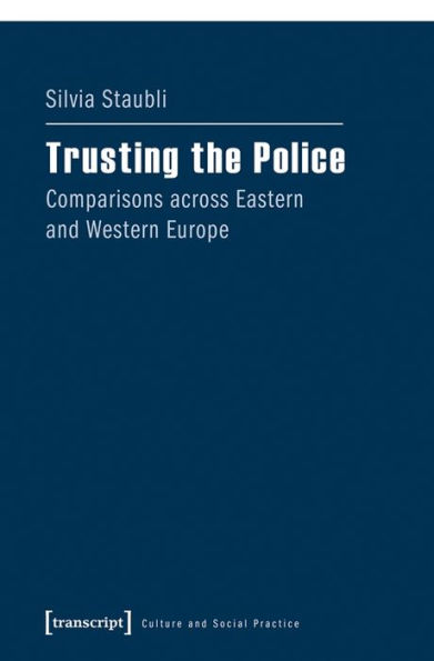 Trusting the Police: Comparisons across Eastern and Western Europe