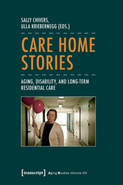 Care Home Stories: Aging, Disability, and Long-Term Residential Care