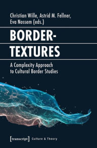 Title: Bordertextures: A Complexity Approach to Cultural Border Studies, Author: Christian Wille