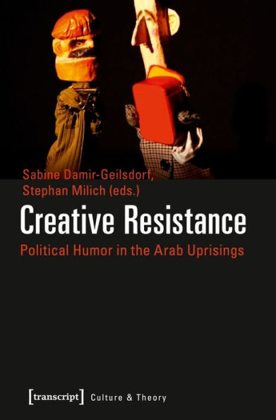 Creative Resistance: Political Humor in the Arab Uprisings