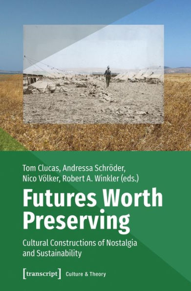 Futures Worth Preserving: Cultural Constructions of Nostalgia and Sustainability