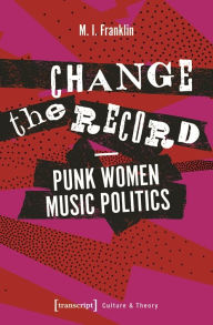 Ebooks download kindle free Change the Record - Punk Women Music Politics English version 9783837641714