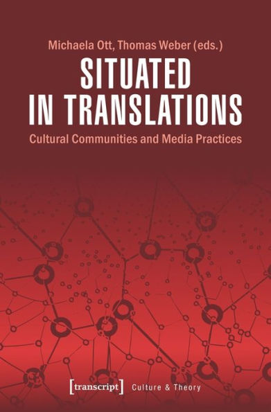 Situated in Translations: Cultural Communities and Media Practices