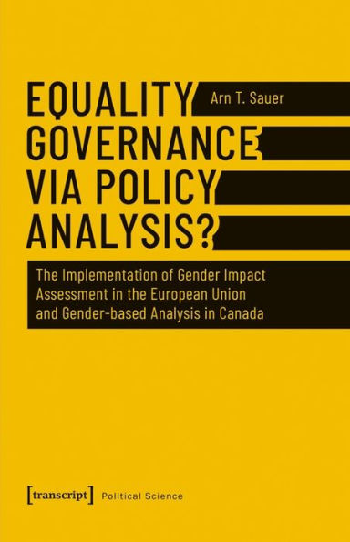 Equality Governance via Policy Analysis?: The Implementation of Gender Impact Assessment in the European Union and Gender-based Analysis in Canada