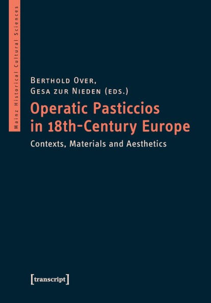 Operatic Pasticcios in 18th-Century Europe: Contexts, Materials and Aesthetics