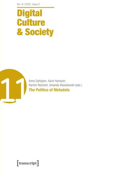 Digital Culture & Society (DCS): Vol. 6, Issue 2/2020 - The Politics of Metadata