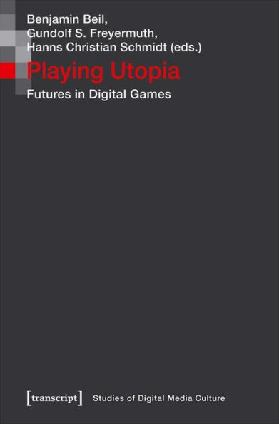 Playing Utopia: Futures in Digital Games