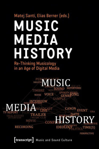 Music - Media - History: Re-Thinking Musicology in an Age of Digital Media