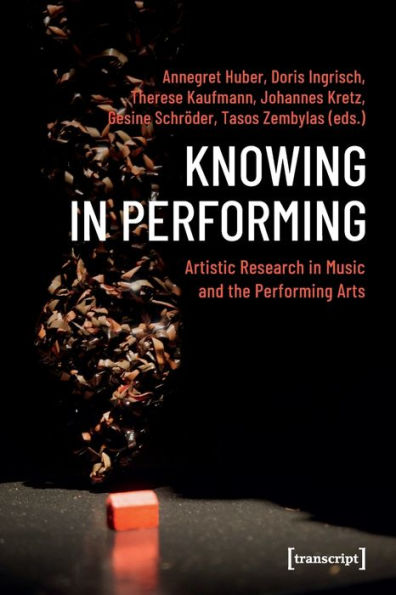 Knowing in Performing: Artistic Research in Music and the Performing Arts