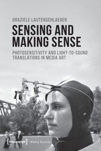 Sensing and Making Sense: Photosensitivity and Light-to-sound Translations in Media Art