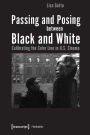 Passing and Posing between Black and White: Calibrating the Color Line in U.S. Cinema
