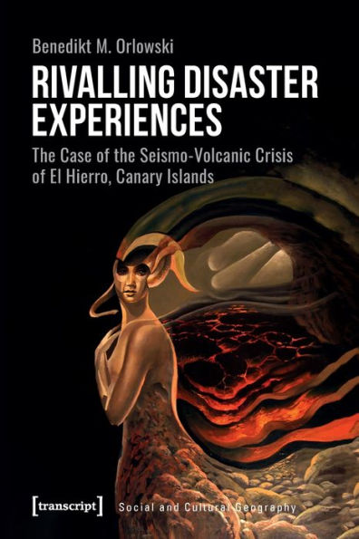Rivalling Disaster Experiences: The Case of the Seismo-Volcanic Crisis of El Hierro, Canary Islands