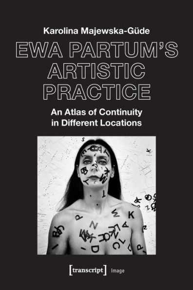 Ewa Partum's Artistic Practice: An Atlas of Continuity in Different Locations