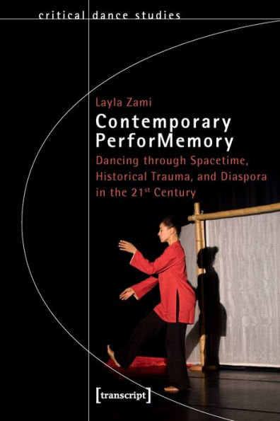 Contemporary PerforMemory: Dancing through Spacetime, Historical Trauma, and Diaspora in the 21st Century