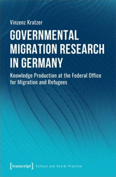 Governmental Migration Research in Germany: Knowledge Production at the Federal Office for Migration and Refugees