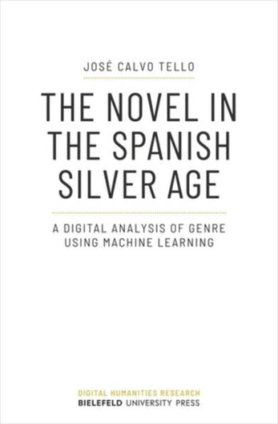 The Novel in the Spanish Silver Age: A Digital Analysis of Genre Using Machine Learning