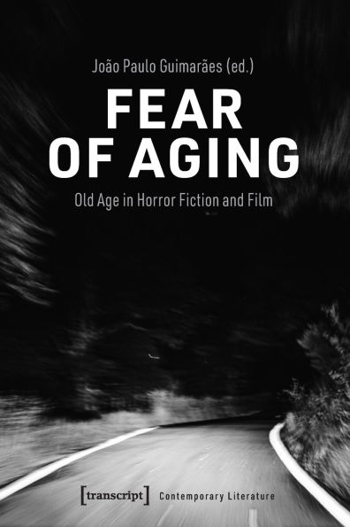 Fear of Aging: Old Age in Horror Fiction and Film