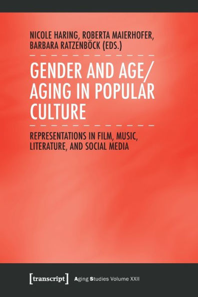 Gender and Age/Aging in Popular Culture: Representations in Film, Music, Literature, and Social Media