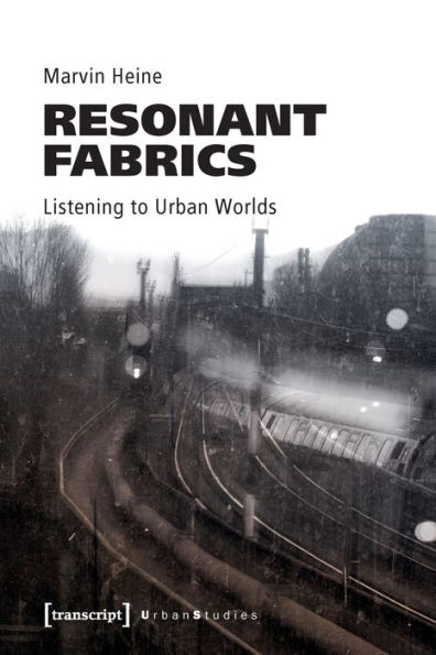 Resonant Fabrics: Listening to Urban Worlds